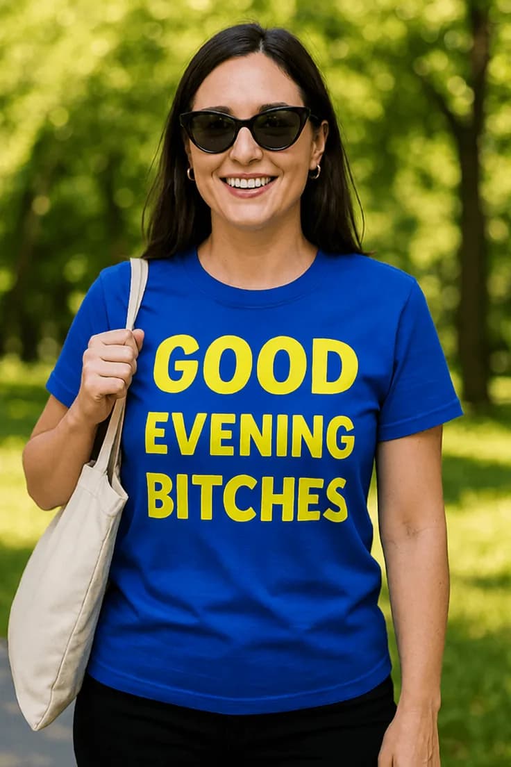 Смешна тениска добра вечер кучки | GOOD EVENING BITCHES