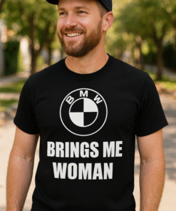 BMW BRINGS ME WOMAN - Тениска