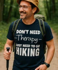 DON'T NEED THERAPY JUST NEED TO GO HIKING - Тениска