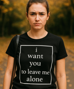 i want you to leave me alone - Тениска