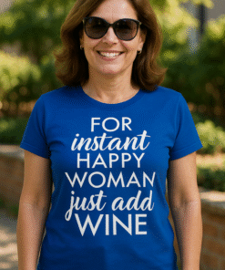 FOR instant HAPPY WOMAN just add WINE - Тениска