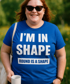 I'M IN SHAPE ROUND IS A SHAPE - Тениска