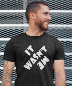 IT WASN'T ME - Тениска