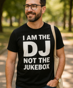 I AM THE DJ NOT THE JUKEBOX - Тениска
