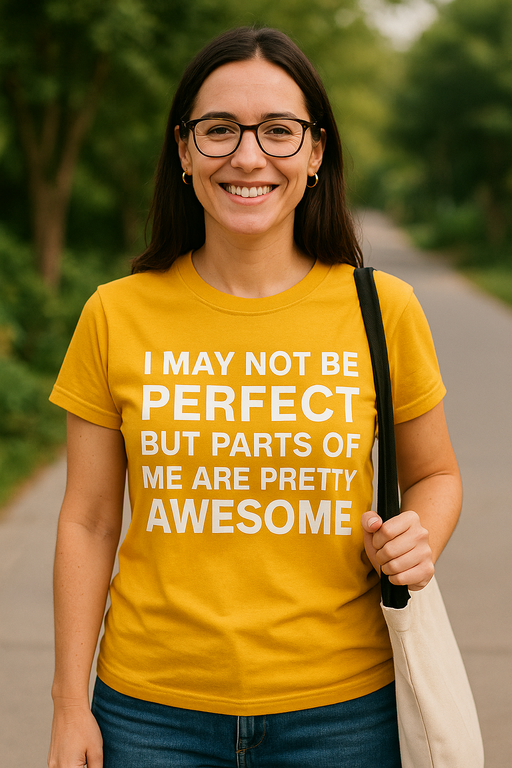 I MAY NOT BE PERFECT BUT PARTS OF ME ARE PRETTY AWESOME - Тениска